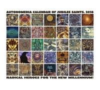 2018 Autonomedia Calendar Of Jubilee Saints by The Autonomedia Collective Inconnu (Auteur)