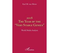2018 The Year Of The Very Stable Genius - World Media Analysis