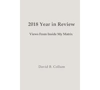 2018 Year in Review: Views From Inside My Matrix