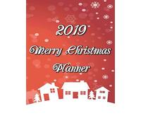 2019 Merry Christmas Planner: 7x10, 102 Page Christmas And New Year Planner, Will Make An Excellent Xmas Gift For Friends And Family.