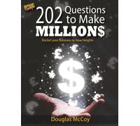202 Questions To Make Millions: Rocket Your Business To New Heights