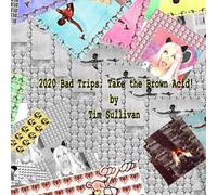 2020 Bad Trips: Take the Brown Acid: Full Color LSD Blotter Catalog great gift for the holiday season!