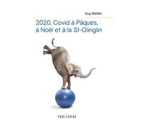 2020, Covid à Pâques, à Noël et à la St-Glinglin - Guy Maillet - Publibook - broché - Roman