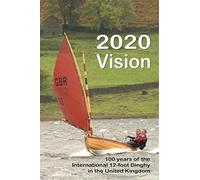 2020 Vision: 100 years of the International 12-foot Dinghy in the United Kingdom