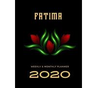 2020 Weekly & Monthly Planner: Fatima...This Beautiful Planner Is For You-Reach Your Goals / Journal For Women & Teen Girls / Dreams Tracker & Goals ... Agenda Schedule Organizer / 8,5 X 11 Inch
