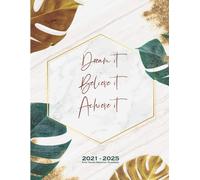 2021 - 2025 Monthly Planner 5 Years Dream It Believe It Achieve It: 60 Months Yearly And Monthly Calendar, Weekly Planner, Agenda ... Year, Plan And Schedule Your Next Five Years