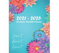 2021 - 2025 Monthly Planner 5 Years Dream It Believe It Achieve It: 60 Months Yearly And Monthly Calendar, Weekly Planner, Agenda ... Year, Plan And Schedule Your Next Five Years