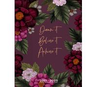 2021 - 2025 Monthly Planner 5 Years Dream It Believe It Achieve It: 60 Months Yearly And Monthly Calendar, Weekly Planner, Agenda ... Year, Plan And Schedule Your Next Five Years