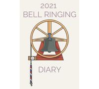 2021 Bell Ringing Diary: Week To A View Uk Appointment Planner For Campanologists - Cream Cover