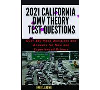 2021 California Dmv Theory Test Questions: Over 380 Mock Questions And Answers For New And Experienced Drivers