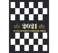 2021 - The Year I Am Promoted To Homeschool Principal: Large 2021 Planner Scheduler For Moms And Dads Of Online Virtual School Kids - Monthly, Undated Daily, Meal Planner, Checklist , I Love Chess!