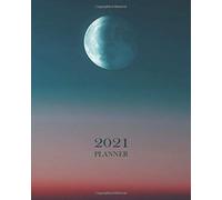 2021 Weekly & Monthly Planner Organizer: Beautiful Moon In Blue & Red Sky 12 Month Large Calendar, Agenda January To December Daily Organizer With To Do List, Goals, And Budget Planners Hourly S