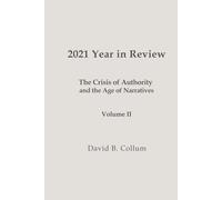 2021 Year in Review: The Crisis of Authority and the Age of Narratives-Vol II