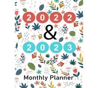 2022-2023 Monthly Planner: 2 Year Planner Calendar Schedule Organizer 24 Months- January 2022 To December 2023Floral Cover