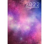 2022 Daily Planner: Daily Agenda With Hourly Schedule 15 Minute Interval, Each Week And Month On Two Pages. Jan 2022 to Dec 2022. Space Themed Design