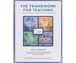 2022 Danielson Group's Framework for Teaching: The Latest Rubrics, Elements of Success, & Critical Attributes from Enhancing Professional Practice, 3rd ed.