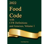 2022 Food Code with CFR Definitions and Annexes, Volume 1: Printed Reference Edition