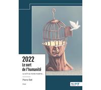 2022 - Le sort de l'humanité Ou la fin du monde moderne... - Pierre Bell - Nombre 7 - relié - Essai