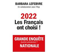 2022 : les Français ont choisi ! - Barbara Lefebvre - Plon - broché - Essai