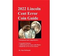 2022 Lincoln Cent Error Coin Guide Unsurpassed and Comprehensive - Stan C McDonald - Amazon Digital Services LLC KDP - Livre en Anglais Stan C McDonaldStan C McDonald (Auteur)