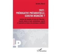 2022 : prérogative présidentielle, scrutin insincère ? Analyse des données de base de l’élection : inscrits, blancs et nuls, abstentions, reports et exprimés en faveur des principaux candidats - Jérém
