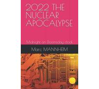 2022 The Nuclear Apocalypse: Midnight On Doomsday Clock