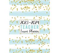 2023-2024 Teacher Lesson Planner: Weekly & Monthly Planning with Grades and Attendance Records (August 2023-July 2024 Academic Year)