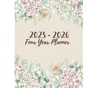 2023-2026 Four Year Planner: 48 Months January 2023 To December 2026 Organizer And Planning, 4 Years Agenda Schedule Logbook And Notebook With Federal Holidays, Flower Cover