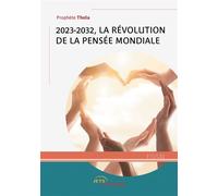 2023-2032 : La révolution de la pensée mondiale - Prophète Thela - Jets D'encre - broché - Essai