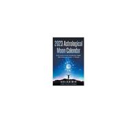 2023 Astrological Moon Calendar With Empowerment Meditations, Angels, Affirmations & Essential Oil Recipes