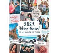 2023 Vision Board Clip Art Magazine For Women: 200 Pictures, Quotes And Affirmations To Create Powerful And Meaningful Vision Boards Cut & Paste Picture Book To Manifest And Attract Your Dream Life