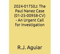 2024-01750J: The Paul Nanez Case (01-25-00958-CV) - An Urgent Call for Investigation