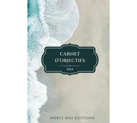 2024 Carnet d'Objectifs: Créez la vie de vos rêves