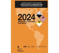 2024 Emergency Response Guidebook: A Guidebook Intended for Use by First Responders During the Initial Phase of a Transportation Incident Involving Hazardous Materials/Dangerous Goods