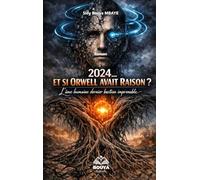 2024…ET SI ORWELL AVAIT RAISON?: L’Âme Humaine, Dernier Bastion Imprenable