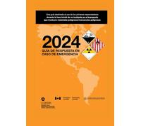 2024 Guía de Respuesta en Caso de Emergencia: Una guía destinada al uso de los primeros respondedores durante la fase inicial de un incidente en el transporte que involucre materiales