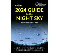 2024 Guide to the Night Sky: A Month-By-Month Guide to Exploring the Skies Above Britain and Ireland