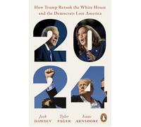 2024 : Comment Trump a repris la Maison-Blanche et les démocrates ont perdu l'Amérique – Penguin Books