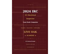 2024 IRC E1 RESIDENTIAL ELECTRICAL INSPECTOR EXAM STUDY COMPANION: Navigation · Interpretation · Understanding