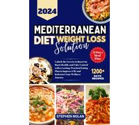 2024 Mediterranean Diet Weight Loss Solution: Unlock The Secrets To Burn Fat, Boost Health, And Take Control With A Lasting, Practical Eating Plan To Improve Life And Kickstart Your Wellness Journey