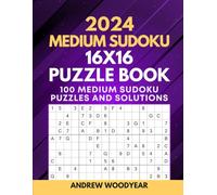 2024 Medium Sudoku 16X16 Puzzle Book: 100 Medium Sudoku Puzzles and Solutions