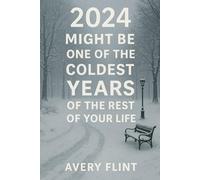 2024 Might Be One Of The Coldest Years Of The Rest Of Your Life
