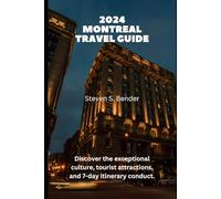2024 Montreal Travel Guide: Discover the exceptional culture, tourist attractions, and 7-day itinerary conduct.