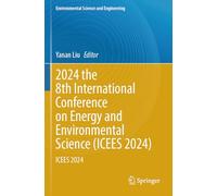 2024 the 8th International Conference on Energy and Environmental Science Icees 2024: Icees 2024