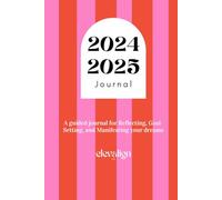 2024 to 2025: Reflect, Dream, and Manifest Your Best Year Yet: A Guided Journal for Reflecting, Goal-Setting, and Manifesting Your Dreams
