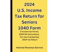 2024 U.S. Income Tax Return for Seniors 1040 Form: 2 Income tax Forms, 1040 SR Instructions, For use in preparing 2024 Tax Return