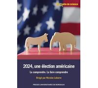 2024, une élection américaine: La comprendre. La faire comprendre