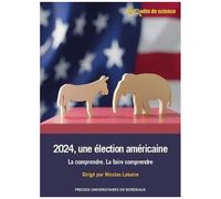 2024, Une Élection Américaine - La Comprendre - La Faire Comprendre