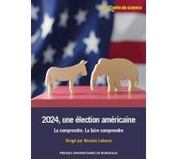 2024, une élection américaine La comprendre. La faire comprendre - Nicolas Labarre - Presses Universitaires Bordeaux - broché - Essai
