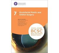 2025-2026 Basic and Clinical Science Course, Section 7: Oculofacial Plastic and Orbital Surgery